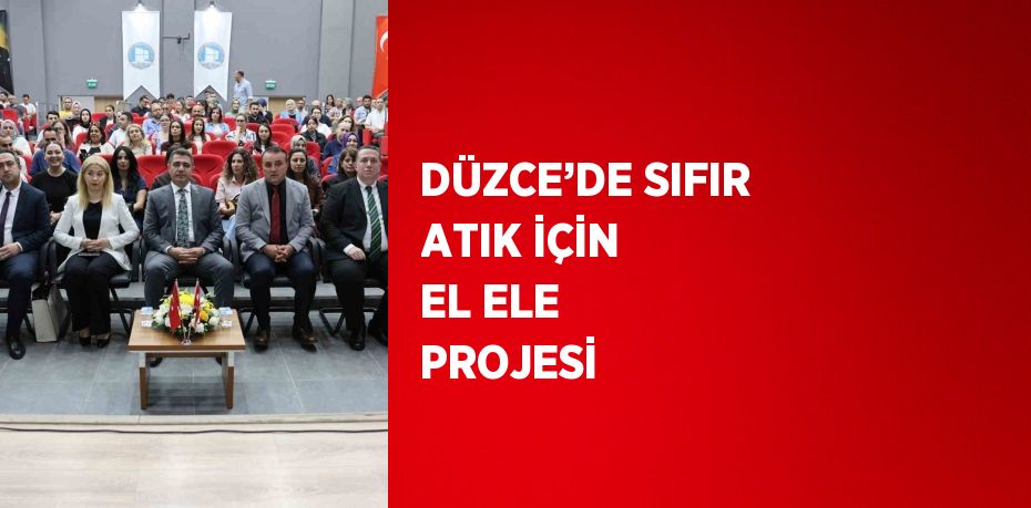DÜZCE’DE SIFIR ATIK İÇİN EL ELE PROJESİ
