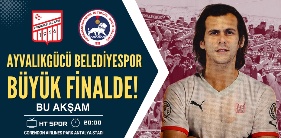 Ayvalıkgücü Belediyespor Büyük Finalde!