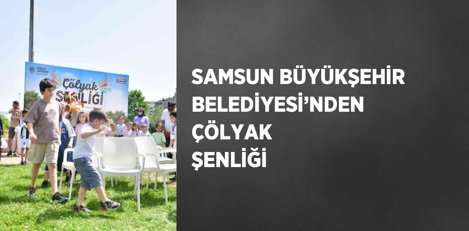 SAMSUN BÜYÜKŞEHİR BELEDİYESİ’NDEN ÇÖLYAK ŞENLİĞİ