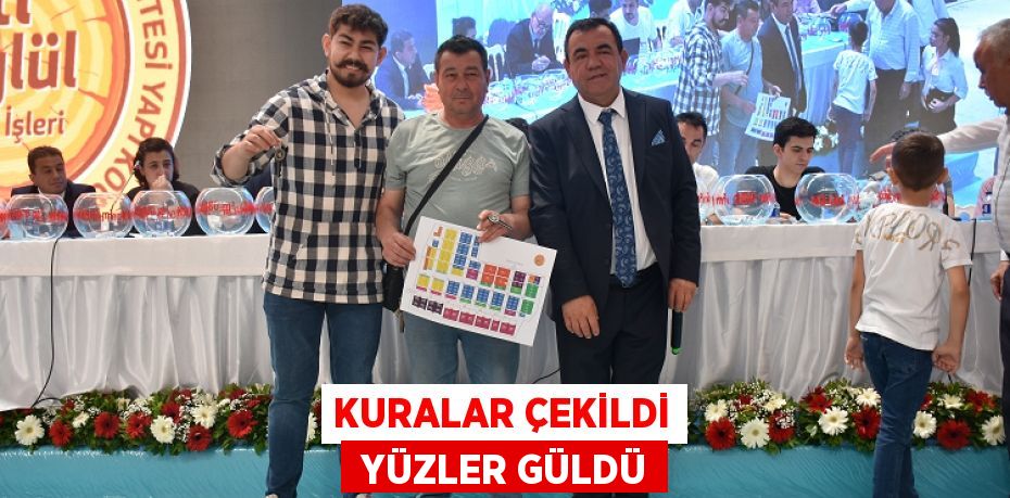 KURALAR ÇEKİLDİ  YÜZLER GÜLDÜ
