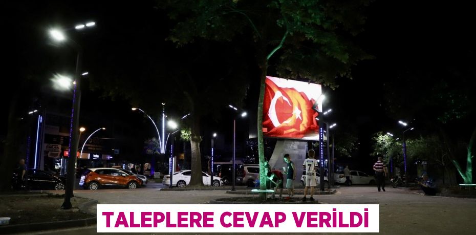 TALEPLERE CEVAP VERİLDİ