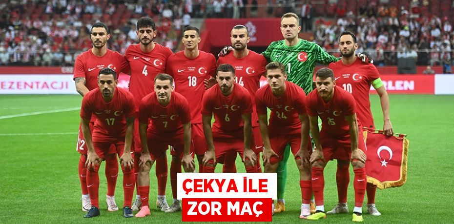 ÇEKYA İLE ZOR MAÇ