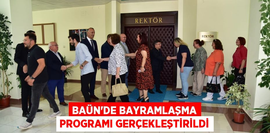 BAÜN’DE BAYRAMLAŞMA PROGRAMI GERÇEKLEŞTİRİLDİ