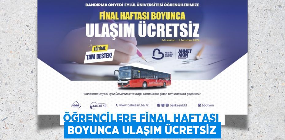 ÖĞRENCİLERE FİNAL HAFTASI BOYUNCA ULAŞIM ÜCRETSİZ