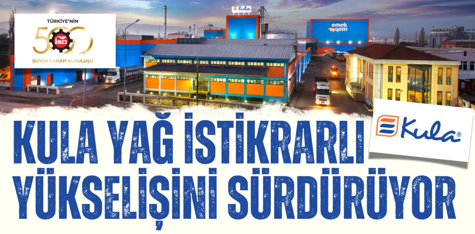 KULA YAĞ İSTİKRARLI   YÜKSELİŞİNİ SÜRDÜRÜYOR