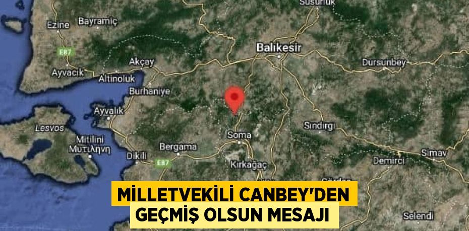 MİLLETVEKİLİ CANBEY’DEN GEÇMİŞ OLSUN MESAJI