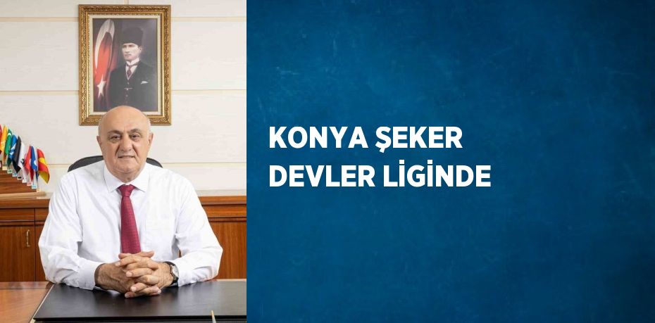 KONYA ŞEKER DEVLER LİGİNDE