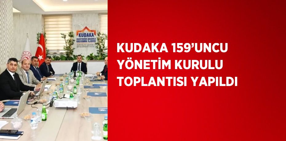 KUDAKA 159’UNCU YÖNETİM KURULU TOPLANTISI YAPILDI