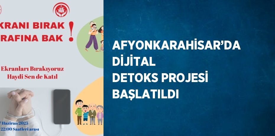 AFYONKARAHİSAR’DA DİJİTAL DETOKS PROJESİ BAŞLATILDI