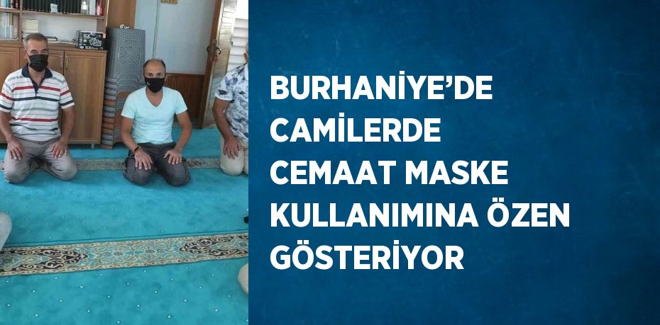 BURHANİYE’DE CAMİLERDE CEMAAT MASKE KULLANIMINA ÖZEN GÖSTERİYOR