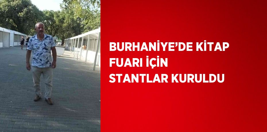 BURHANİYE’DE KİTAP FUARI İÇİN STANTLAR KURULDU