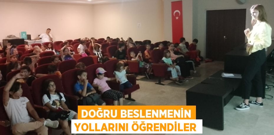 DOĞRU BESLENMENİN YOLLARINI ÖĞRENDİLER