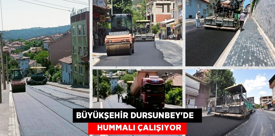 Büyükşehir Dursunbey’de      hummalı çalışıyor