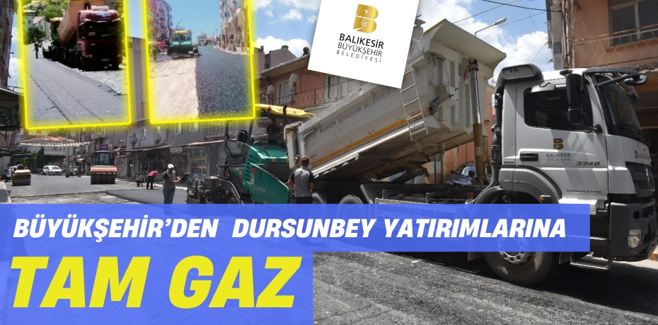 Büyükşehir’den Dursunbey yatırımlarına tam gaz