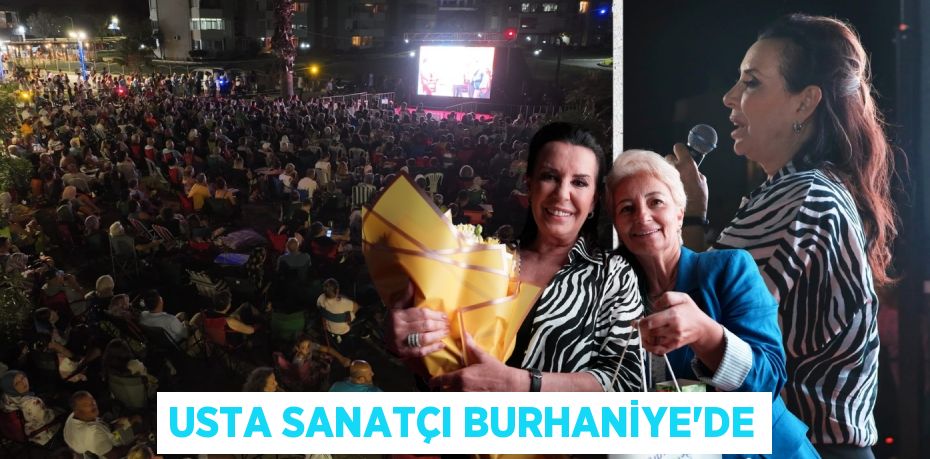 USTA SANATÇI BURHANİYE’DE