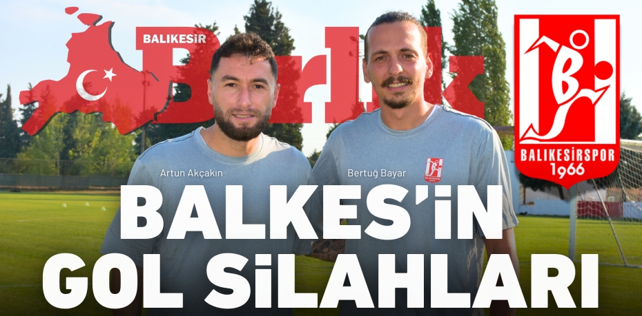 BALKES’İN GOL SİLAHLARI