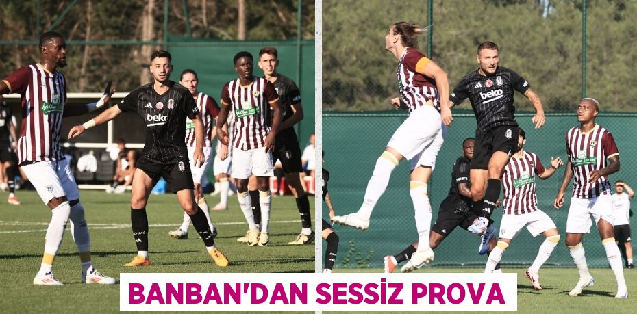 BANBAN’DAN SESSİZ PROVA