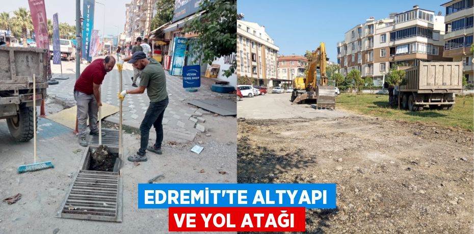 EDREMİT’TE ALTYAPI VE YOL ATAĞI