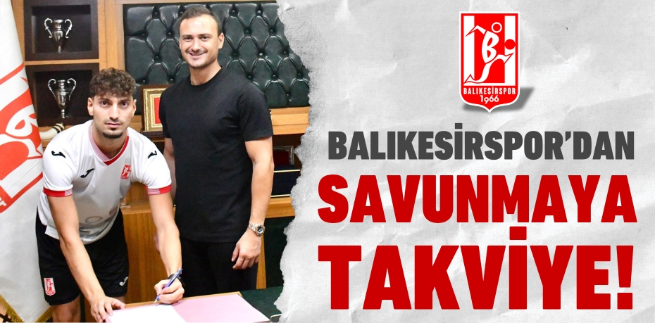 Balıkesirspor’dan  savunmaya takviye!