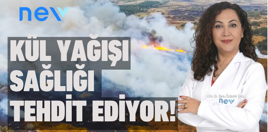 KÜL YAĞIŞI SAĞLIĞI TEHDİT EDİYOR!