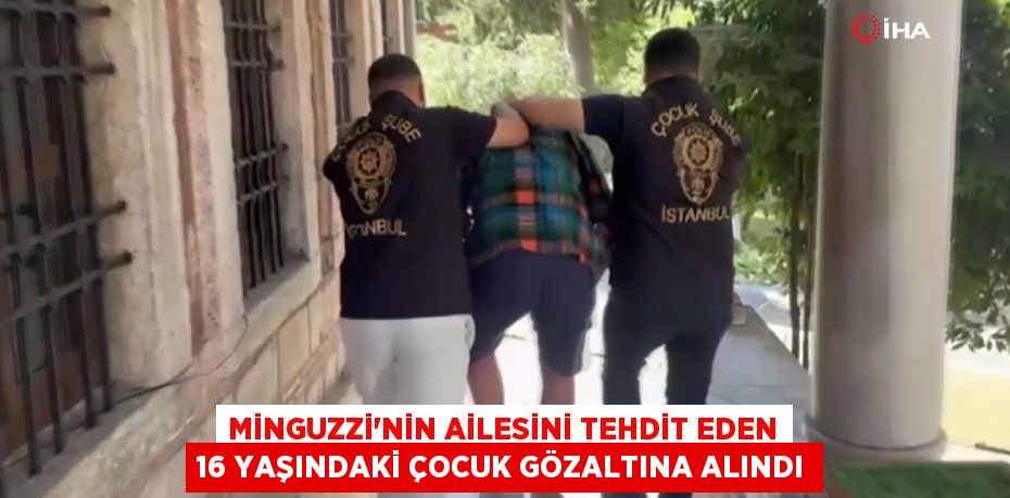 Minguzzi’nin ailesini tehdit eden 16 yaşındaki çocuk gözaltına alındı