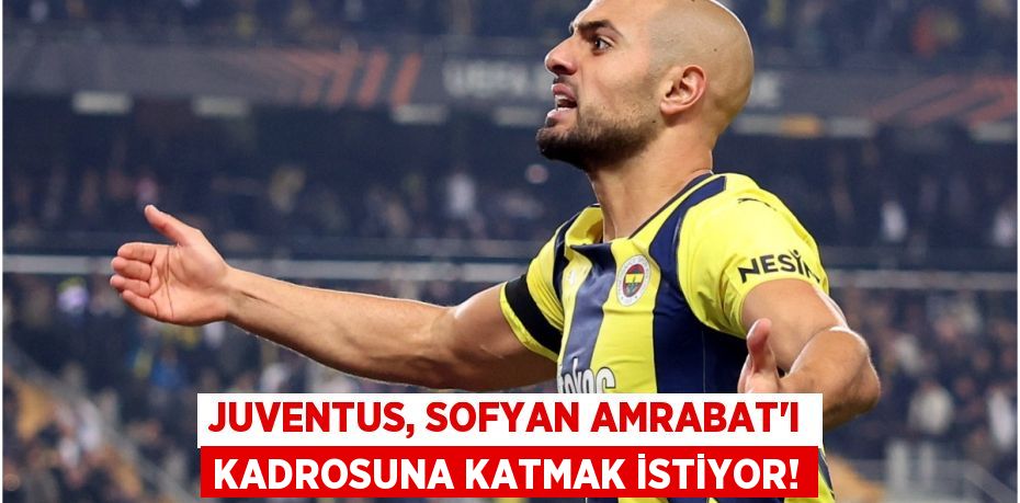 Juventus, Sofyan Amrabat’ı Kadrosuna Katmak İstiyor!