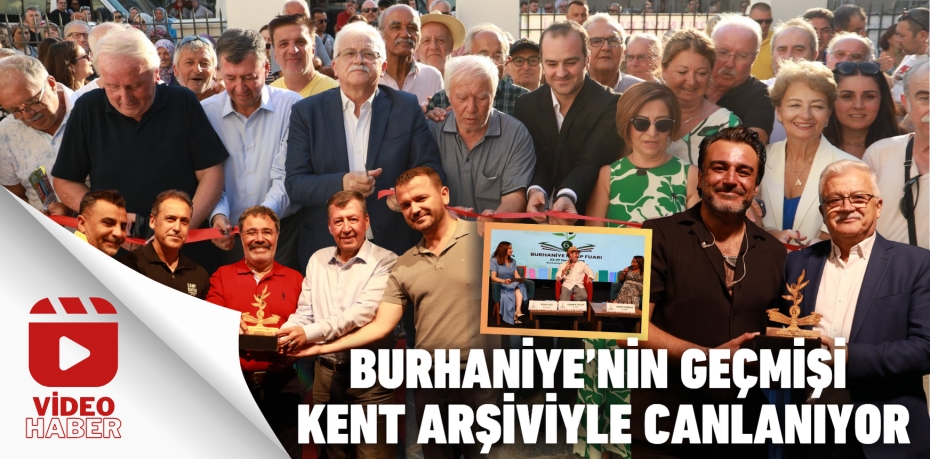 BURHANİYE’NİN GEÇMİŞİ KENT ARŞİVİYLE CANLANIYOR