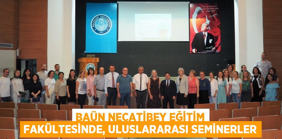 BAÜN Necatibey Eğitim Fakültesinde, Uluslararası Seminerler