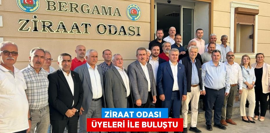 ZİRAAT ODASI   ÜYELERİ İLE BULUŞTU