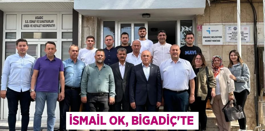 İSMAİL OK, BİGADİÇ’TE