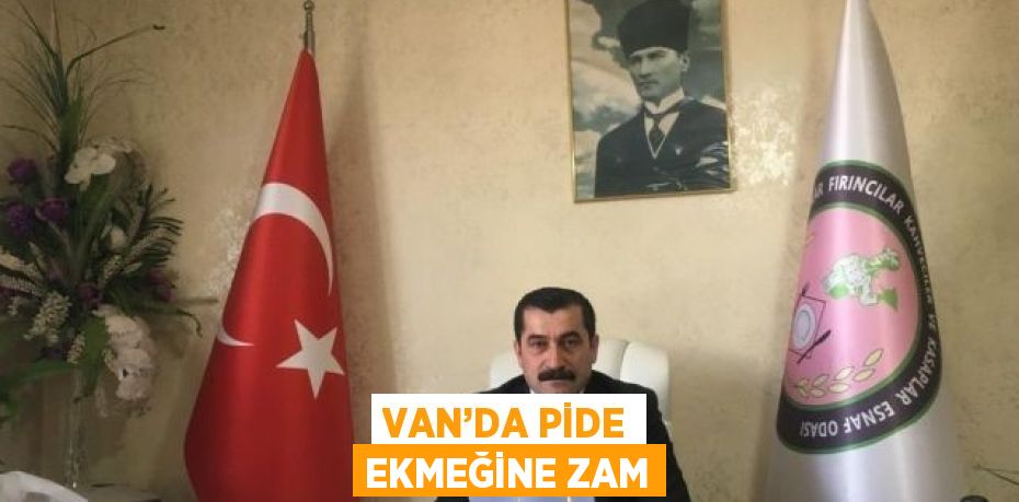 VAN’DA PİDE EKMEĞİNE ZAM