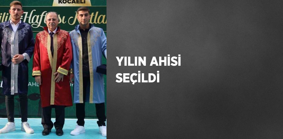 YILIN AHİSİ SEÇİLDİ