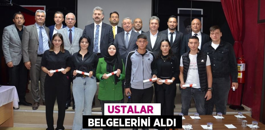 USTALAR   BELGELERİNİ ALDI