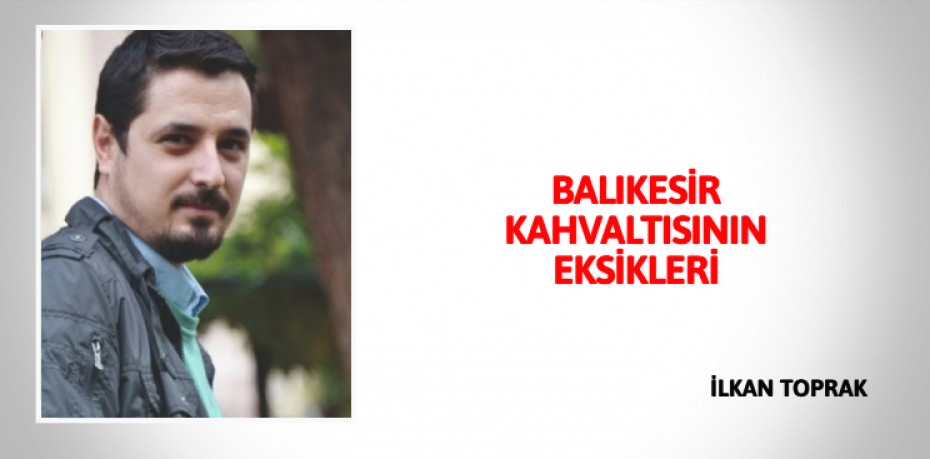 BALIKESİR KAHVALTISININ EKSİKLERİ