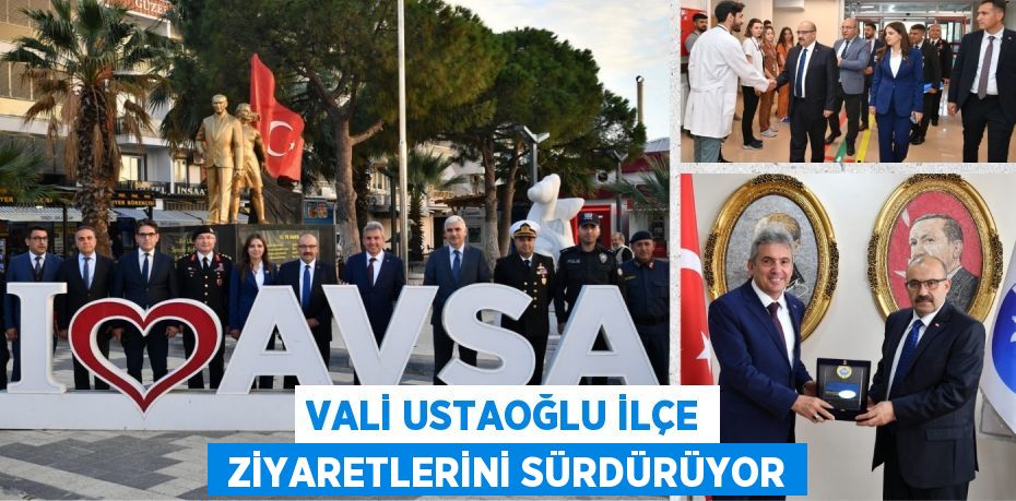 VALİ USTAOĞLU İLÇE  ZİYARETLERİNİ SÜRDÜRÜYOR