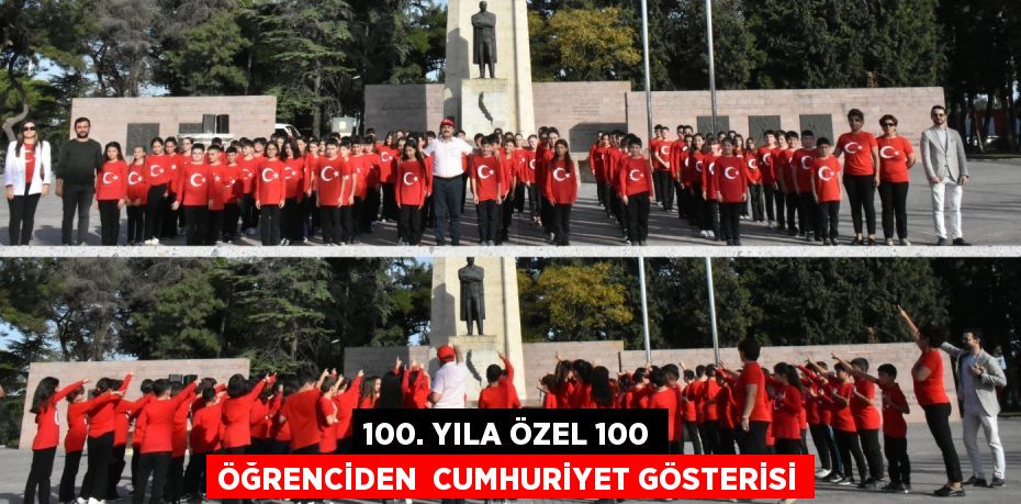 100. YILA ÖZEL 100 ÖĞRENCİDEN  CUMHURİYET GÖSTERİSİ