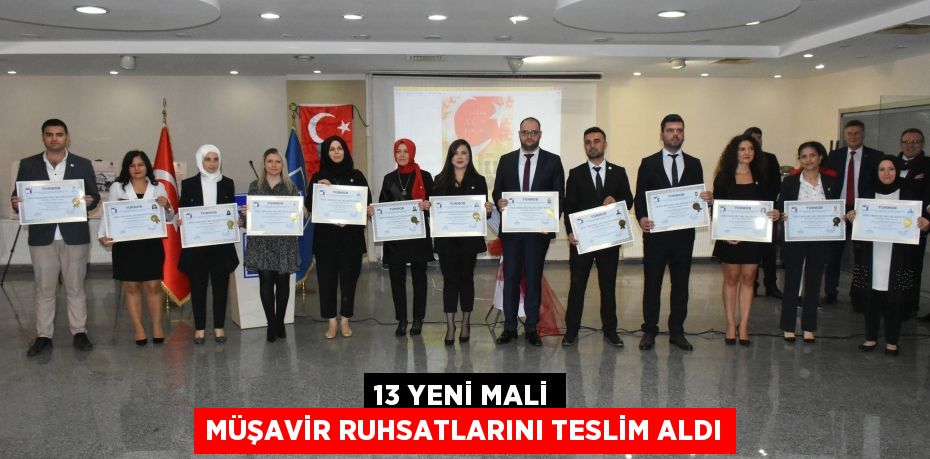 13 YENİ MALİ MÜŞAVİR RUHSATLARINI TESLİM ALDI