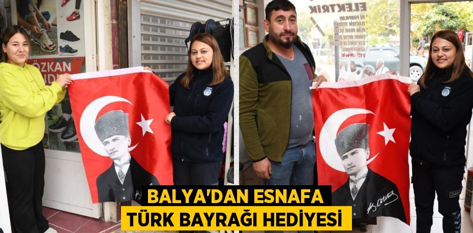 BALYA’DAN ESNAFA TÜRK BAYRAĞI HEDİYESİ