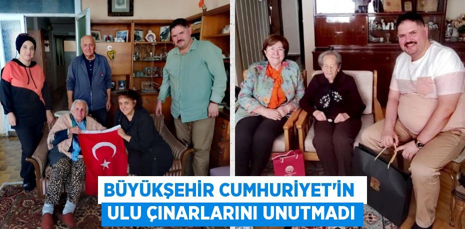 BÜYÜKŞEHİR CUMHURİYET’İN  ULU ÇINARLARINI UNUTMADI