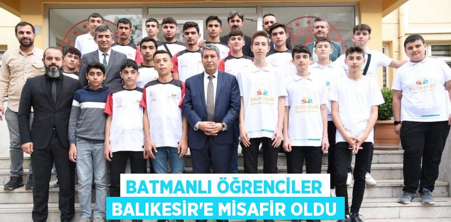 BATMANLI ÖĞRENCİLER BALIKESİR’E MİSAFİR OLDU