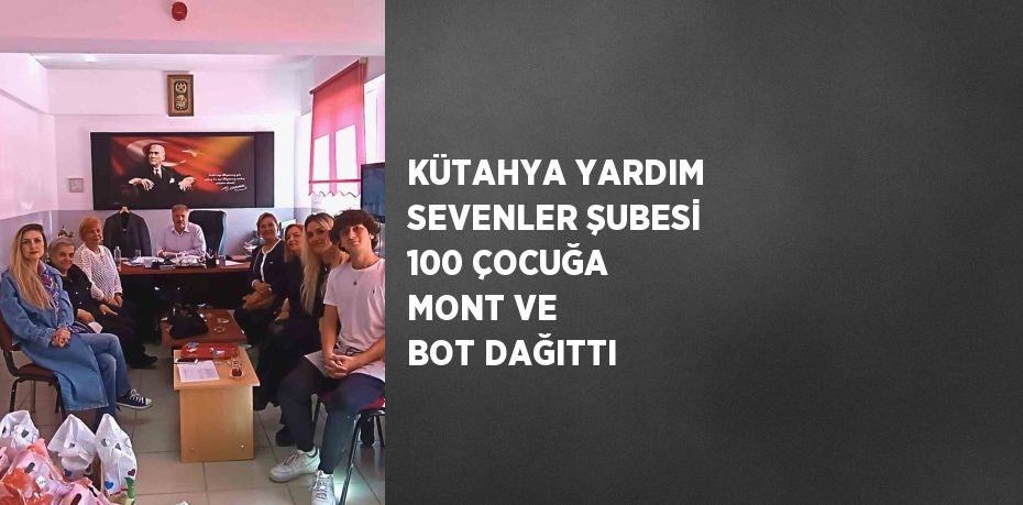 KÜTAHYA YARDIM SEVENLER ŞUBESİ 100 ÇOCUĞA MONT VE BOT DAĞITTI