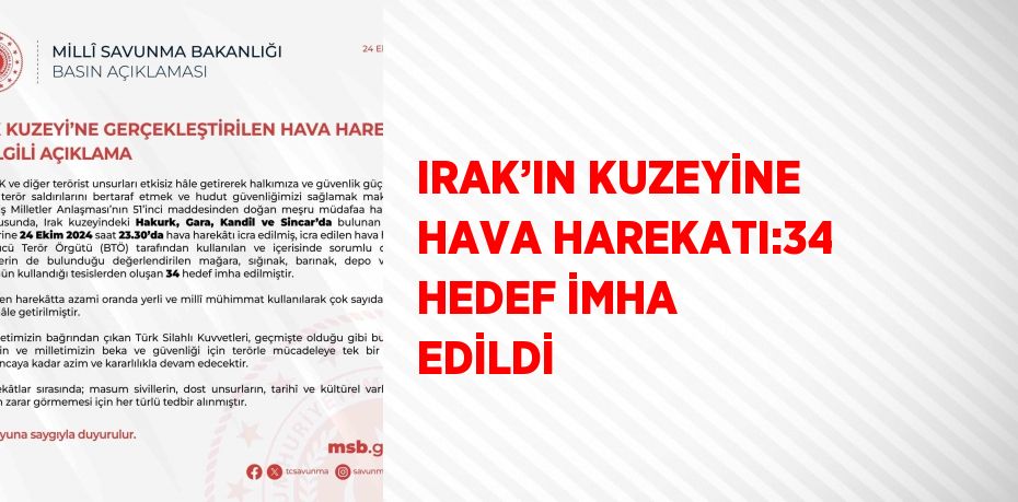 IRAK’IN KUZEYİNE HAVA HAREKATI:34 HEDEF İMHA EDİLDİ