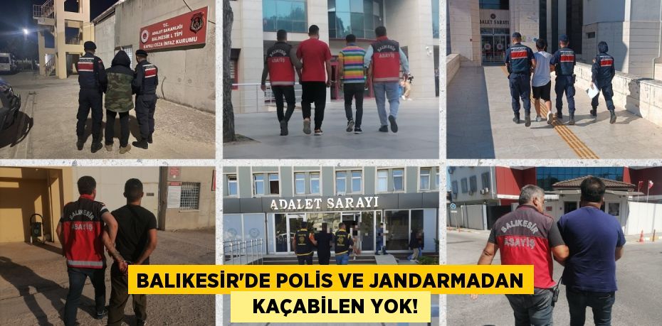 Balıkesir’de polis ve jandarmadan    KAÇABİLEN YOK!