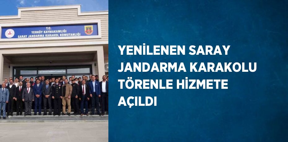 YENİLENEN SARAY JANDARMA KARAKOLU TÖRENLE HİZMETE AÇILDI