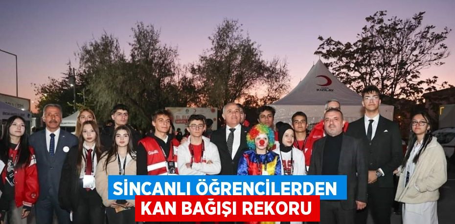 SİNCANLI ÖĞRENCİLERDEN KAN BAĞIŞI REKORU