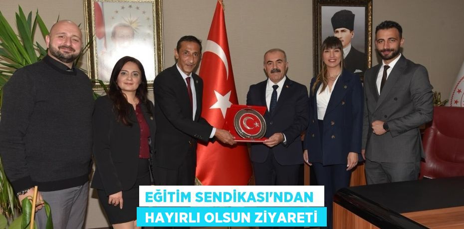 EĞİTİM SENDİKASI'NDAN   HAYIRLI OLSUN ZİYARETİ