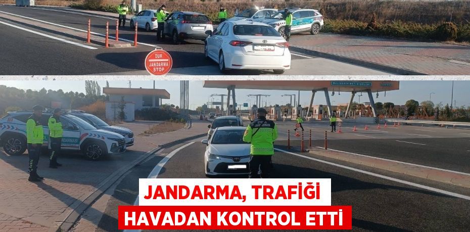 JANDARMA, TRAFİĞİ HAVADAN KONTROL ETTİ