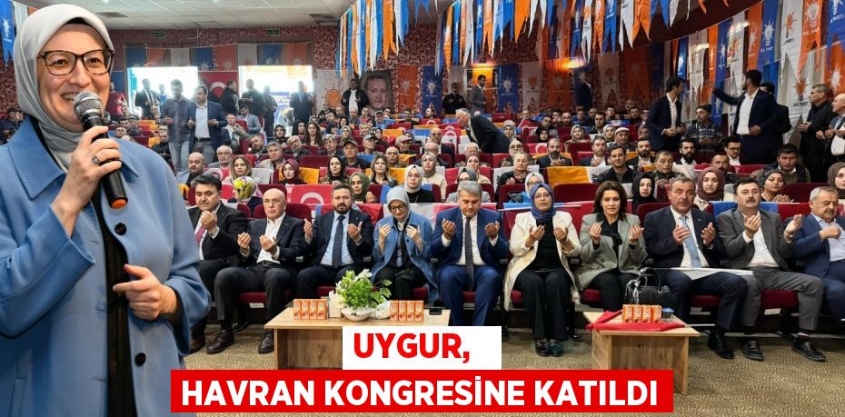 UYGUR,   HAVRAN KONGRESİNE KATILDI