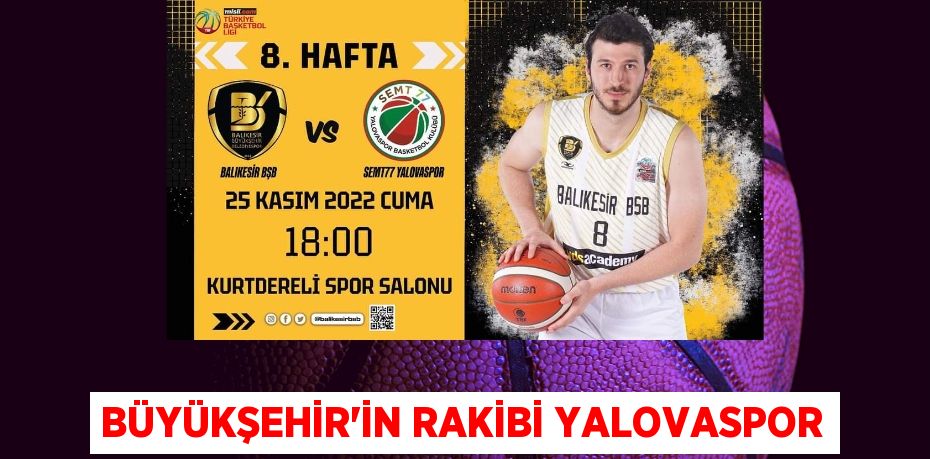 BÜYÜKŞEHİR’İN RAKİBİ YALOVASPOR