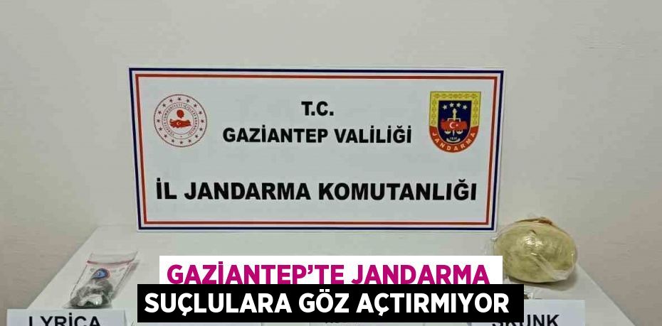 GAZİANTEP’TE JANDARMA SUÇLULARA GÖZ AÇTIRMIYOR